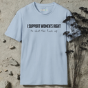 i support women's right T-Shirt