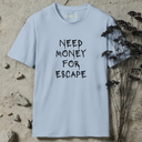 Need money for escape T-Shirt