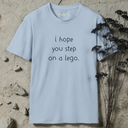i hope you step on a lego T-Shirt