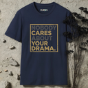 nobody cares about your drama retro T-Shirt