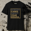 nobody cares about your drama retro T-Shirt