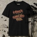 i don't have time for this retro T-Shirt