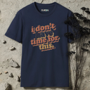i don't have time for this retro T-Shirt