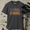 say less, do more retro T-Shirt