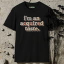 i'm an acquired taste. retro T-Shirt