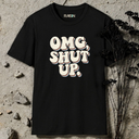 omg shut up retro T-Shirt