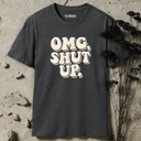 omg shut up retro T-Shirt