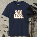 say less. retro T-Shirt