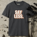 say less. retro T-Shirt