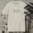 HR called. I declined. T-Shirt