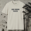 Good morning fuckers T-Shirt