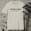 i'm not rude. i'm honest. fuck off. T-Shirt