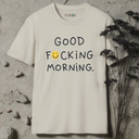 good fucking morning. T-Shirt