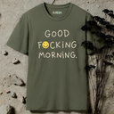 good fucking morning. T-Shirt