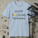 good fucking morning. T-Shirt