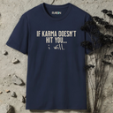 if karma doesn't hit you... i will.  T-Shirt