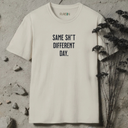 same shit, different day.  T-Shirt