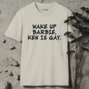 wake up barbie, ken is gay.  T-Shirt