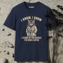 I know, i know. I stood up for myself I'm such a bitch. T-Shirt