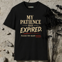 My patience has expired. T-Shirt