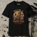 Rule no. 3 : enjoy life not people. T-Shirt