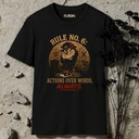 Rule no. 6; actions over words, always. T-Shirt