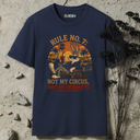 Rule no. 7; not my circus, not my monkeys. T-Shirt