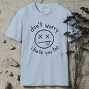 Don't worry i hate you too. T-Shirt