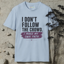 I don't follow the crowd. T-Shirt