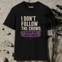 I don't follow the crowd. T-Shirt