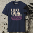 I don't follow the crowd. T-Shirt