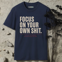 Focus on your own shit. T-Shirt