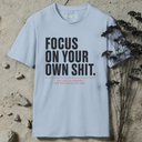 Focus on your own shit. T-Shirt