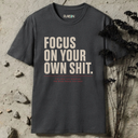 Focus on your own shit. T-Shirt
