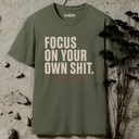 Focus on your own shit. T-Shirt
