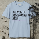 Mentally somewhere else. T-Shirt