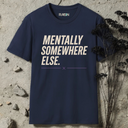 Mentally somewhere else. T-Shirt