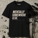 Mentally somewhere else. T-Shirt