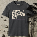 Mentally somewhere else. T-Shirt