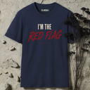I'm the red flag. T-Shirt