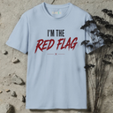 I'm the red flag. T-Shirt