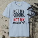 Not my circus. Not my monkeys. T-Shirt