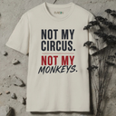Not my circus. Not my monkeys. T-Shirt