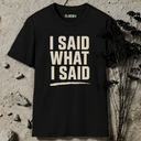 I said what i said T-Shirt