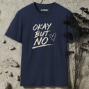 Okay but no. T-Shirt