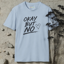 Okay but no. T-Shirt