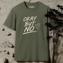 Okay but no. T-Shirt