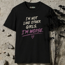 I'm not like other girls. T-Shirt