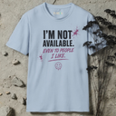 I'm not available. T-Shirt