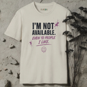 I'm not available. T-Shirt